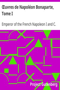 Ebook Œuvres de Napoléon Bonaparte, Tome I. Napoleon I, Emperor of the French