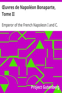 Ebook Œuvres de Napoléon Bonaparte, Tome II. Napoleon I, Emperor of the French