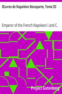 Ebook Œuvres de Napoléon Bonaparte, Tome III. Napoleon I, Emperor of the French