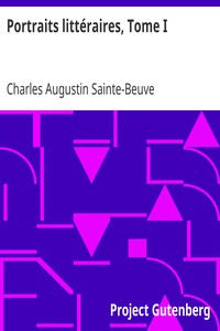 Ebook Portraits littéraires, Tome I Sainte-Beuve, Charles Augustin