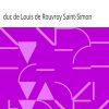 Ebook Mémoires du duc de Saint-Simon Saint-Simon, Louis de Rouvroy, duc de