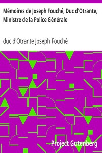 Ebook Mémoires de Joseph Fouché, Duc d'Otrante, Ministre de la Police Générale Fouché, Joseph, duc d'Otrante