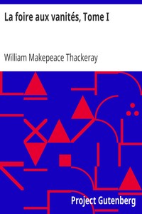 Ebook La foire aux vanités, Tome I Thackeray, William Makepeace