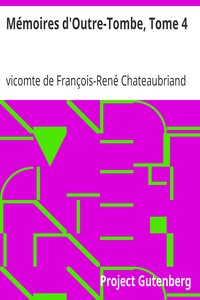 Ebook Mémoires d'Outre-Tombe, Tome 4 Chateaubriand, François-René, vicomte de
