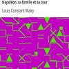 Ebook Mémoires de Constant, premier valet de chambre de l'empereur, sur la vie privée de Napoléon, sa famille et sa cour. Wairy, Louis Constant