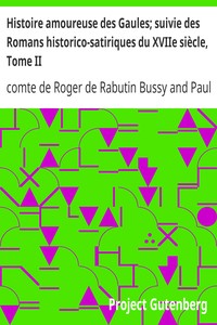 Ebook Histoire amoureuse des Gaules; suivie des Romans historico-satiriques du XVIIe siècle, Tome II Bussy, Roger de Rabutin, comte de