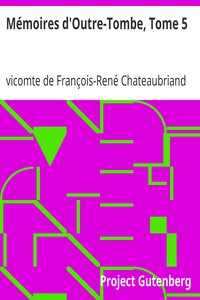 Ebook Mémoires d'Outre-Tombe, Tome 5 Chateaubriand, François-René, vicomte de