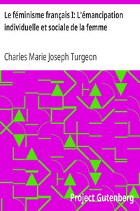Ebook Le féminisme français I: L'émancipation individuelle et sociale de la femme Turgeon, Charles Marie Joseph