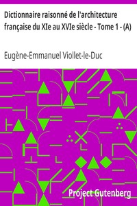 Ebook Dictionnaire raisonné de l'architecture française du XIe au XVIe siècle - Tome 1 - (A) Viollet-le-Duc, Eugène-Emmanuel
