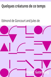 Ebook Quelques créatures de ce temps Goncourt, Edmond de