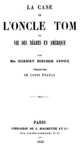 Ebook La case de l'oncle Tom; ou, vie des nègres en Amérique Stowe, Harriet Beecher