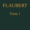 Ebook Œuvres complètes de Gustave Flaubert, tome 1 (of 8) Flaubert, Gustave