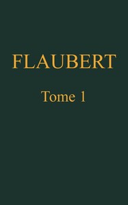 Ebook Œuvres complètes de Gustave Flaubert, tome 1 (of 8) Flaubert, Gustave