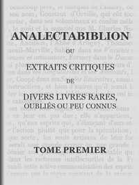 Ebook Analectabiblion, Tome 1 (of 2) Du Roure, Auguste François Louis Scipion de Grimoard Beauvoir