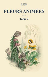 Ebook Les fleurs animées - Tome 2 Grandville, J. J.